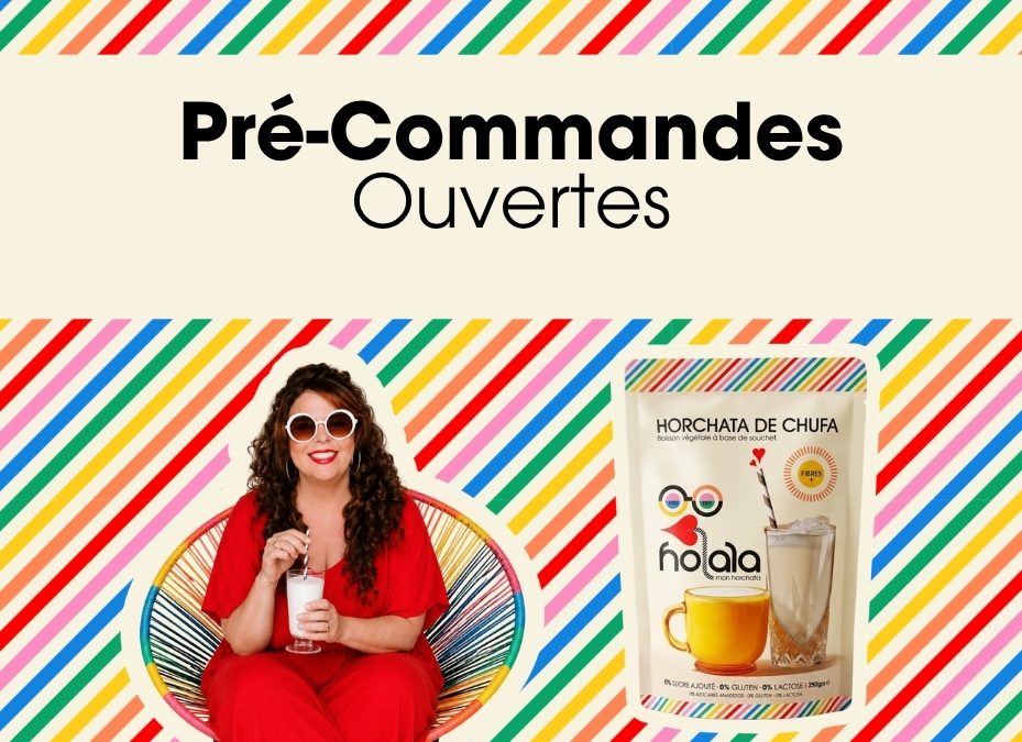 Précommandes ouvertes : doypack d'horchata de chufa Holala 250g et sa fondatrice
